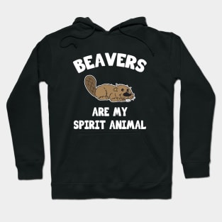 Beavers are my spirit animal Hoodie